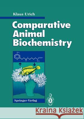 Comparative Animal Biochemistry Klaus Urich, C. Urich, P.J. King 9783642081811 Springer-Verlag Berlin and Heidelberg GmbH & 