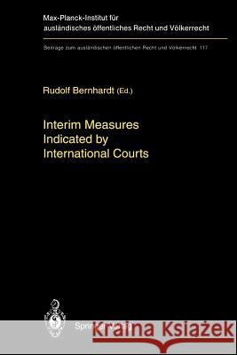 Interim Measures Indicated by International Courts Rudolf Bernhardt 9783642081996