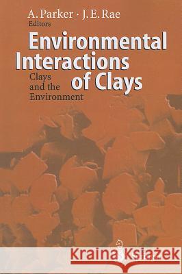 Environmental Interactions of Clays: Clays and the Environment Parker, Andrew 9783642082085 Springer
