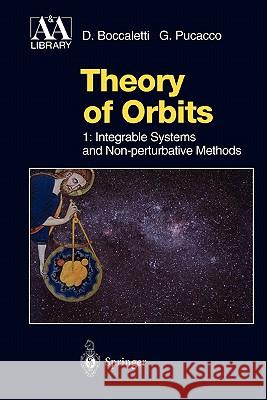 Theory of Orbits: Volume 1: Integrable Systems and Non-perturbative Methods Dino Boccaletti, Prof. Giuseppe Pucacco 9783642082108