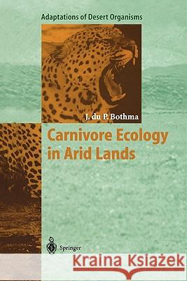 Carnivore Ecology in Arid Lands Jacobus Du P. Bothma 9783642082139 Springer