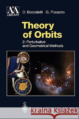 Theory of Orbits: Perturbative and Geometrical Methods Dino Boccaletti, Giuseppe Pucacco 9783642082221