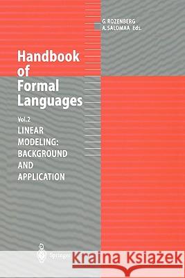 Handbook of Formal Languages: Volume 2. Linear Modeling: Background and Application Rozenberg, Grzegorz 9783642082306 Springer