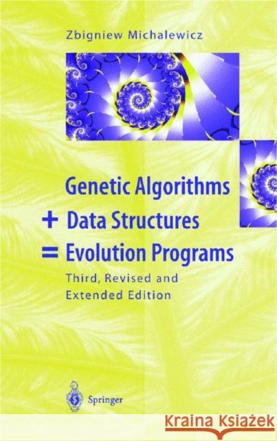 Genetic Algorithms + Data Structures = Evolution Programs Zbigniew Michalewicz 9783642082337 Not Avail