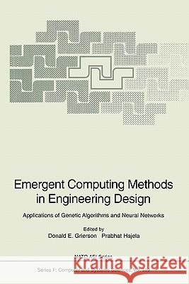 Emergent Computing Methods in Engineering Design: Applications of Genetic Algorithms and Neural Networks Grierson, D. E. 9783642082399 Springer