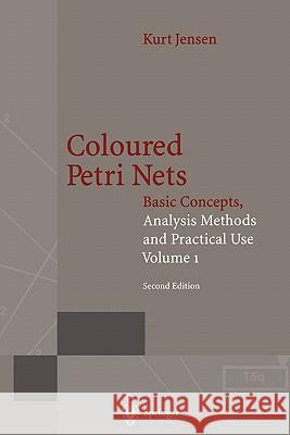 Coloured Petri Nets: Basic Concepts, Analysis Methods and Practical Use. Volume 1 Jensen, Kurt 9783642082436 Springer