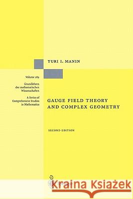 Gauge Field Theory and Complex Geometry Yuri I. Manin, S. Merkulov, N. Koblitz, J.R. King 9783642082566