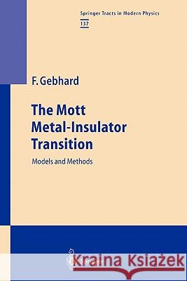 The Mott Metal-Insulator Transition: Models and Methods Gebhard, Florian 9783642082634