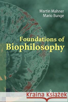 Foundations of Biophilosophy Martin Mahner Mario Bunge 9783642082764