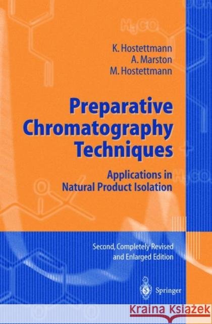 Preparative Chromatography Techniques: Applications in Natural Product Isolation Hostettmann, K. 9783642082887 Springer