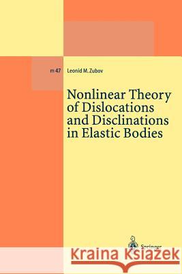 Nonlinear Theory of Dislocations and Disclinations in Elastic Bodies Leonid M. Zubov 9783642082986 Not Avail