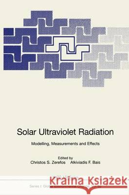 Solar Ultraviolet Radiation: Modelling, Measurements and Effects Zerefos, Christos S. 9783642083006