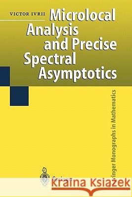 Microlocal Analysis and Precise Spectral Asymptotics Victor Ivrii 9783642083075 Springer