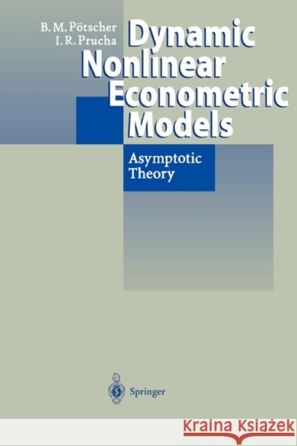 Dynamic Nonlinear Econometric Models: Asymptotic Theory Pötscher, Benedikt M. 9783642083099