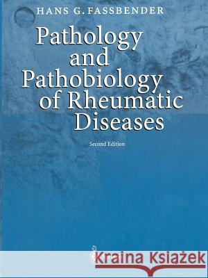 Pathology and Pathobiology of Rheumatic Diseases Hans G. Fassbender E. Davies M. Whittacker 9783642083136 Springer