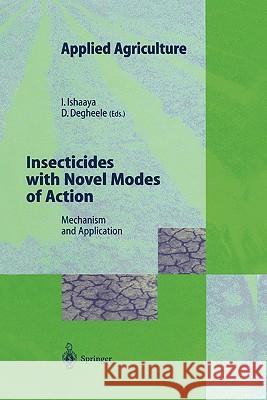 Insecticides with Novel Modes of Action: Mechanisms and Application Ishaaya, Isaac 9783642083143 Springer