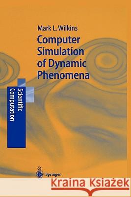 Computer Simulation of Dynamic Phenomena Mark L. Wilkins 9783642083150 Springer