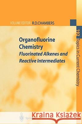Organofluorine Chemistry: Fluorinated Alkenes and Reactive Intermediates Chambers, Richard D. 9783642083204 Springer
