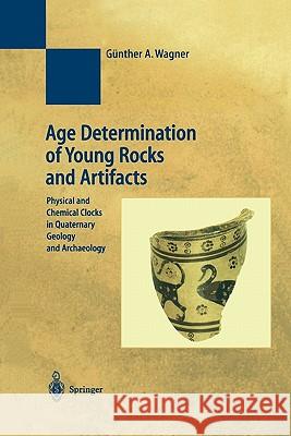 Age Determination of Young Rocks and Artifacts: Physical and Chemical Clocks in Quaternary Geology and Archaeology Schiegl, S. 9783642083310 Springer