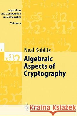 Algebraic Aspects of Cryptography Neal Koblitz 9783642083327 Springer