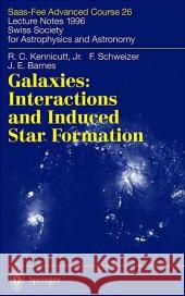 Galaxies: Interactions and Induced Star Formation: Saas-Fee Advanced Course 26. Lecture Notes 1996 Swiss Society for Astrophysics and Astronomy Kennicutt Jr, Robert C. 9783642083426 Not Avail