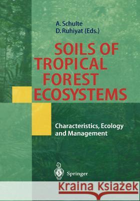 Soils of Tropical Forest Ecosystems: Characteristics, Ecology and Management Schulte, Andreas 9783642083457 Not Avail