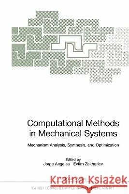 Computational Methods in Mechanical Systems: Mechanism Analysis, Synthesis, and Optimization Angeles, Jorge 9783642083693