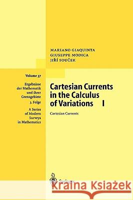 Cartesian Currents in the Calculus of Variations I: Cartesian Currents Giaquinta, Mariano 9783642083747