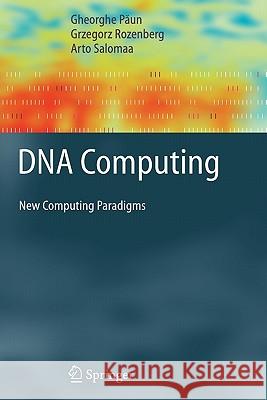 DNA Computing: New Computing Paradigms Gheorghe Paun, Grzegorz Rozenberg, Arto Salomaa 9783642083884 Springer-Verlag Berlin and Heidelberg GmbH & 