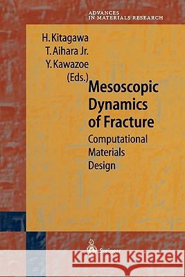 Mesoscopic Dynamics of Fracture: Computational Materials Design Kitagawa, Hiroshi 9783642083969