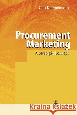 Procurement Marketing: A Strategic Concept Lüders, A. 9783642084133 Springer