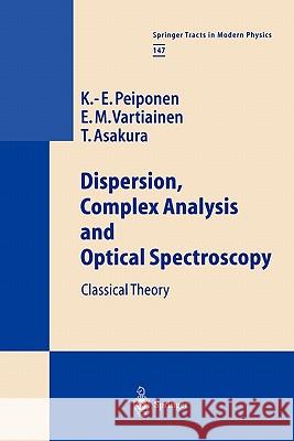 Dispersion, Complex Analysis and Optical Spectroscopy: Classical Theory Peiponen, Kai-Erik 9783642084188 Springer