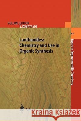 Lanthanides: Chemistry and Use in Organic Synthesis Shu Kobayashi 9783642084195 Springer-Verlag Berlin and Heidelberg GmbH & 