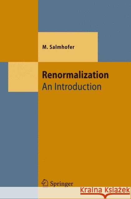Renormalization: An Introduction Salmhofer, Manfred 9783642084300