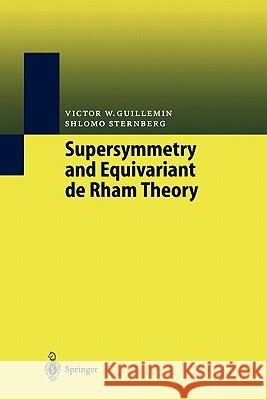 Supersymmetry and Equivariant de Rham Theory Victor W. Guillemin Shlomo Sternberg Jochen Bruning 9783642084331