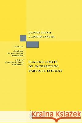 Scaling Limits of Interacting Particle Systems Claude Kipnis, Claudio Landim 9783642084447 Springer-Verlag Berlin and Heidelberg GmbH & 