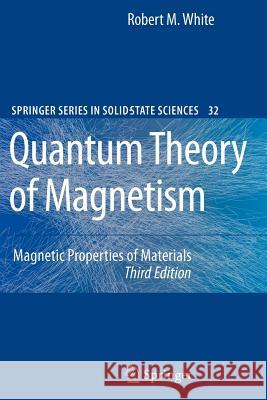 Quantum Theory of Magnetism: Magnetic Properties of Materials White, Robert M. 9783642084522 Not Avail