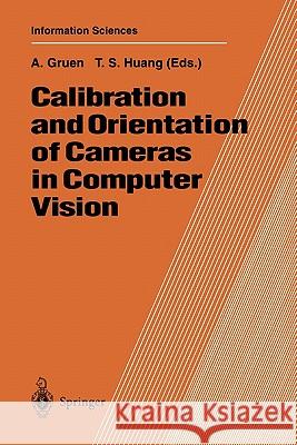 Calibration and Orientation of Cameras in Computer Vision Armin Gruen Thomas S. Huang 9783642084638 Springer