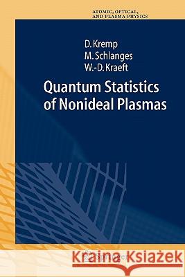 Quantum Statistics of Nonideal Plasmas Dietrich Kremp Manfred Schlanges Wolf-Dietrich Kraeft 9783642084645