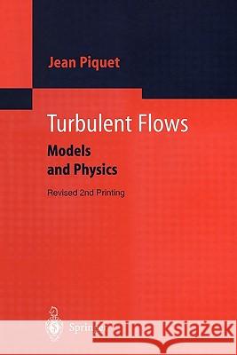 Turbulent Flows: Models and Physics Piquet, Jean 9783642084751 Springer