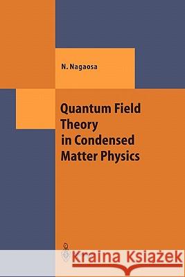 Quantum Field Theory in Condensed Matter Physics Naoto Nagaosa S. Heusler 9783642084850 Springer