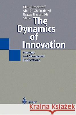 The Dynamics of Innovation: Strategic and Managerial Implications Brockhoff, Klaus 9783642084966