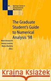 The Graduate Student's Guide to Numerical Analysis '98: Lecture Notes from the VIII Epsrc Summer School in Numerical Analysis Ainsworth, Mark 9783642085031