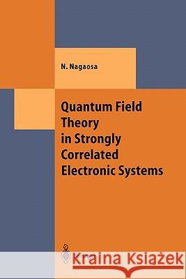 Quantum Field Theory in Strongly Correlated Electronic Systems Naoto Nagaosa, S. Heusler 9783642085253 Springer-Verlag Berlin and Heidelberg GmbH & 