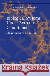 Biological Systems under Extreme Conditions: Structure and Function Y. Taniguchi, H.E. Stanley, H. Ludwig 9783642085284 Springer-Verlag Berlin and Heidelberg GmbH & 