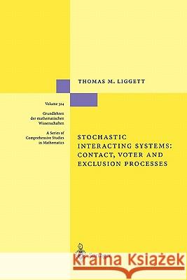 Stochastic Interacting Systems: Contact, Voter and Exclusion Processes Thomas M. Liggett 9783642085291 Springer