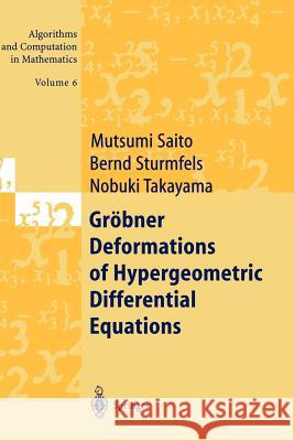 Gröbner Deformations of Hypergeometric Differential Equations Saito, Mutsumi 9783642085345 Not Avail