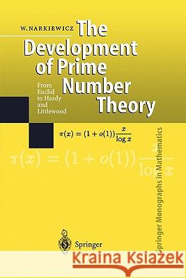 The Development of Prime Number Theory: From Euclid to Hardy and Littlewood Wladyslaw Narkiewicz 9783642085574 Springer-Verlag Berlin and Heidelberg GmbH & 