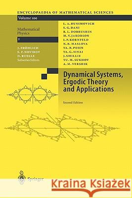 Dynamical Systems, Ergodic Theory and Applications L.A. Bunimovich, S.G. Dani, R.L. Dobrushin, M.V. Jakobson, I.P. Kornfeld, N.B. Maslova, Ya.B. Pesin, Ya.G. Sinai, J. Smi 9783642085611 Springer-Verlag Berlin and Heidelberg GmbH & 