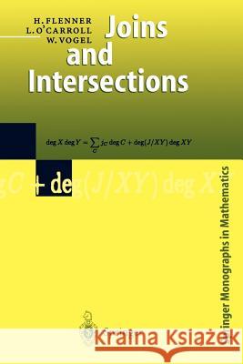 Joins and Intersections H. Flenner L. O'Carroll W. Vogel 9783642085628 Springer